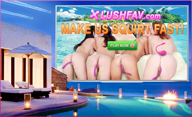 LUSHFAV.com - CLICK HERE TO PLAY YOUR FAV SPOT FOR LOVENSE CAM TOY CONTROL INTERACTIVE PLAY